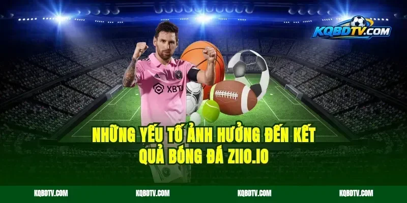 Những Yếu Tố Ảnh Hưởng Đến Kết Quả Bóng Đá kqbdrm.com